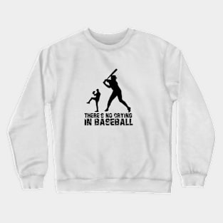 There Is No Crying In Baseball Crewneck Sweatshirt